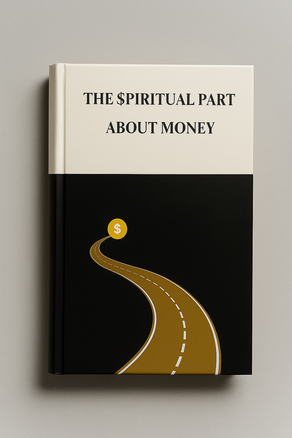 THE $PIRITUAL PART ABOUT MONEY (Physical Copy)